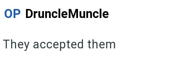 OP DruncleMuncle They accepted them