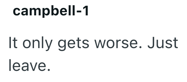 campbell-1 It only gets worse. Just leave.