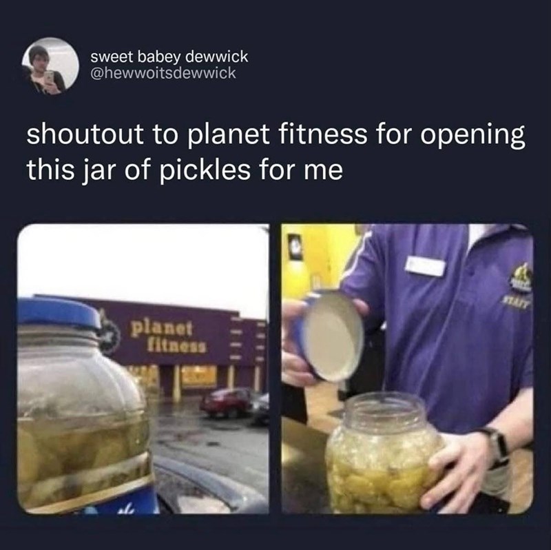 sweet babey dewwick @hewwoitsdewwick shoutout to planet fitness for opening this jar of pickles for me planet fitness STATY