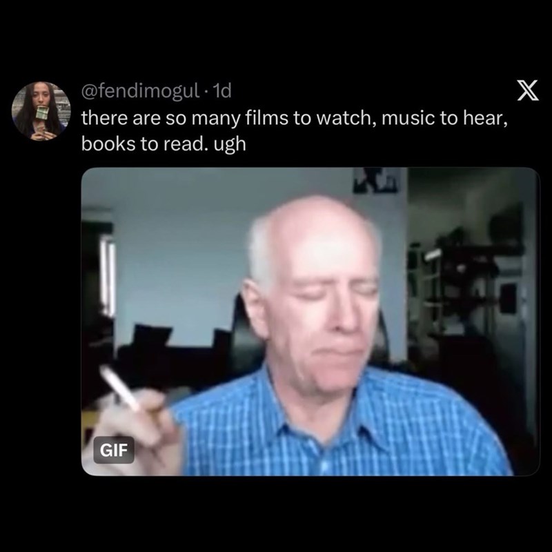 @fendimogul. 1d there are so many films to watch, music to hear, books to read. ugh GIF X