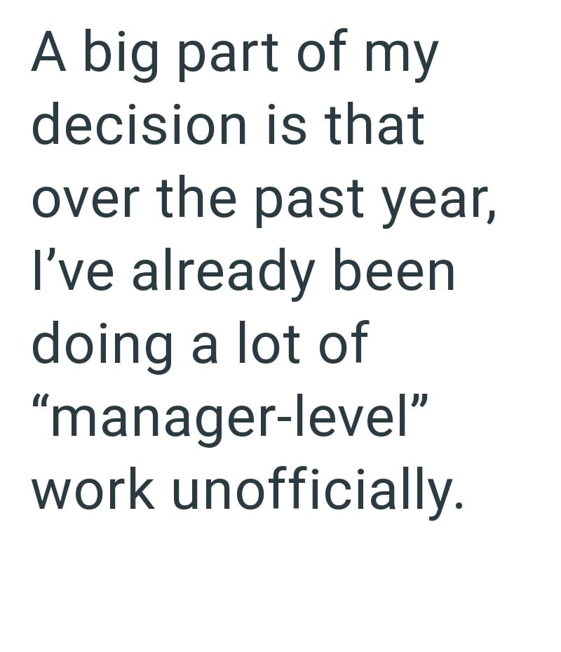 A big part of my decision is that over the past year, I've already been doing a lot of "manager-level" work unofficially.