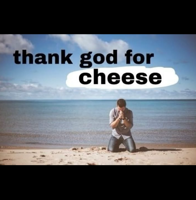 thank god for cheese