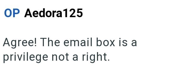 OP Aedora 125 Agree! The email box is a privilege not a right.