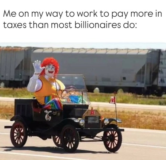 Me on my way to work to pay more in taxes than most billionaires do: