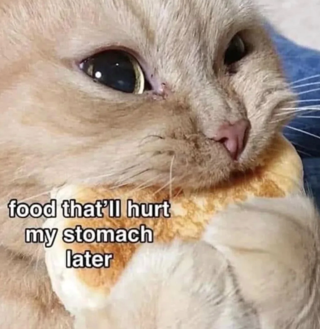 food that'll hurt my stomach later