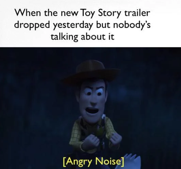 When the new Toy Story trailer dropped yesterday but nobody's talking about it [Angry Noise]