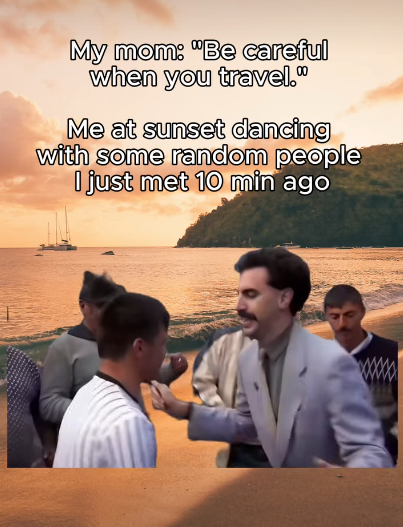 My mom: "Be careful when you travel." Me at sunset dancing with some random people I just met 10 min ago
