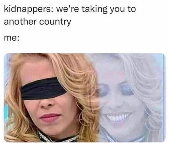 kidnappers: we're taking you to another country me: