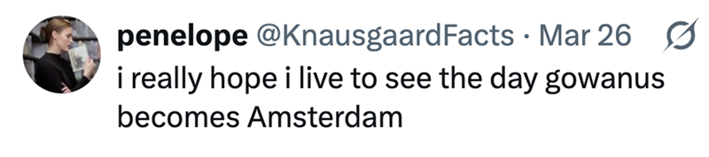 penelope @Knausgaard Facts Mar 26 • i really hope i live to see the day gowanus becomes Amsterdam
