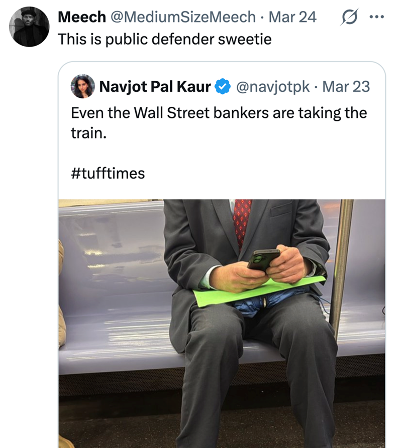 Meech @Medium SizeMeech • Mar 24 This is public defender sweetie Navjot Pal Kaur @navjotpk. Mar 23 Even the Wall Street bankers are taking the train. #tufftimes