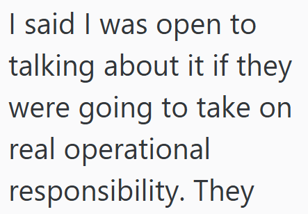 I said I was open to talking about it if they were going to take on real operational responsibility. They