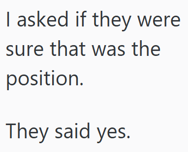 I asked if they were sure that was the position. They said yes.