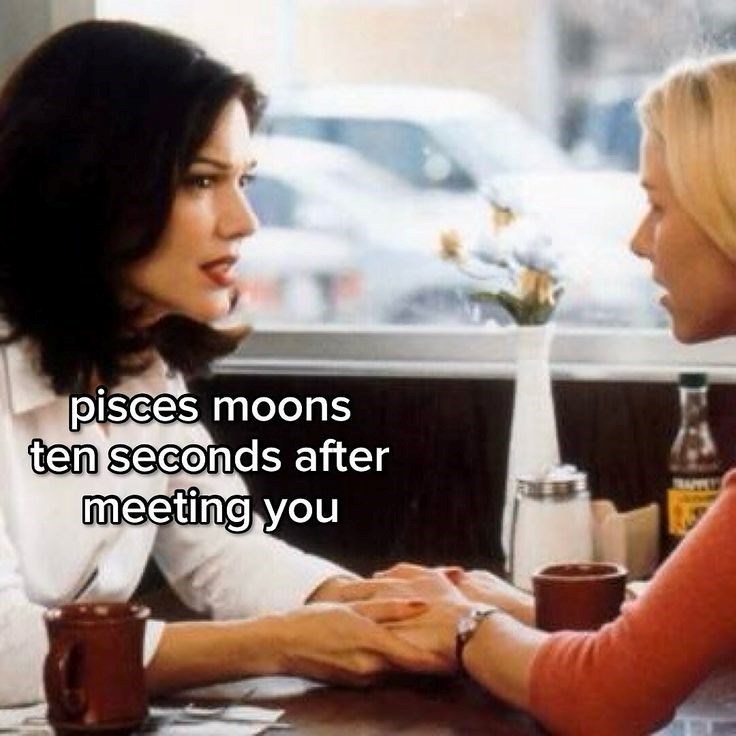 pisces moons ten seconds after meeting you