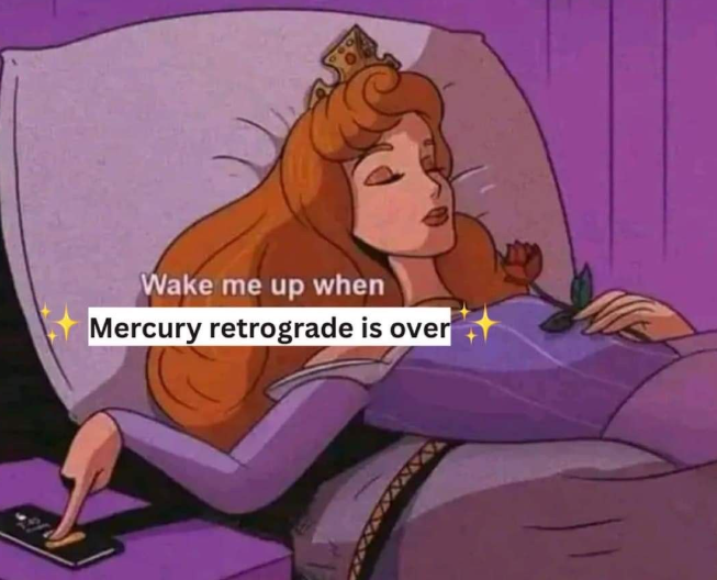 Wake me up when Mercury retrograde is over