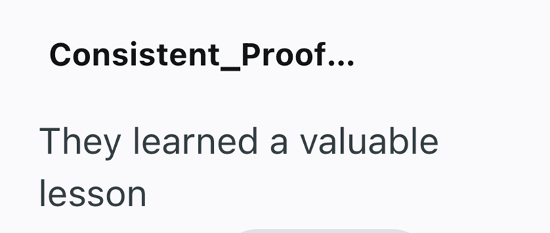 Consistent_Proof... They learned a valuable lesson