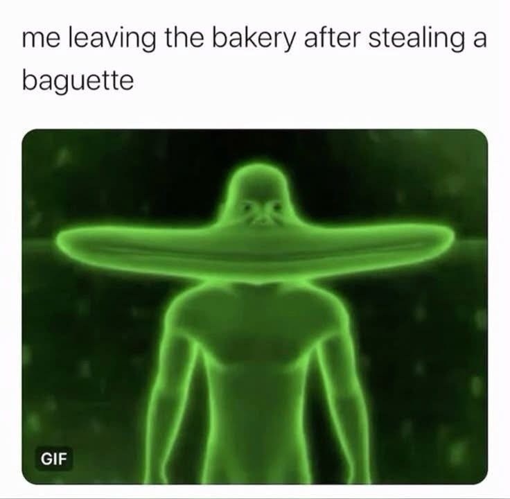 me leaving the bakery after stealing baguette GIF