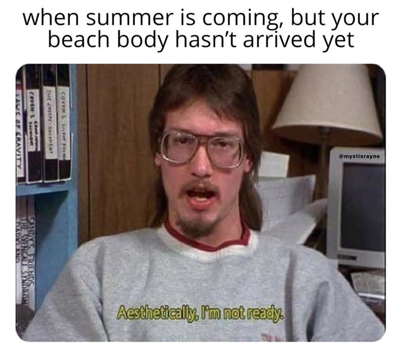 when summer is coming, but your beach body hasn't arrived yet COVENANT FORMS THE REEPS CENT COVEN 1. LAWS OF GRAVITY THE SVENCAL @mystixrayne Aesthetically, I'm not ready.