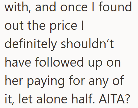 with, and once I found out the price | definitely shouldn't have followed up on her paying for any of it, let alone half. AITA?