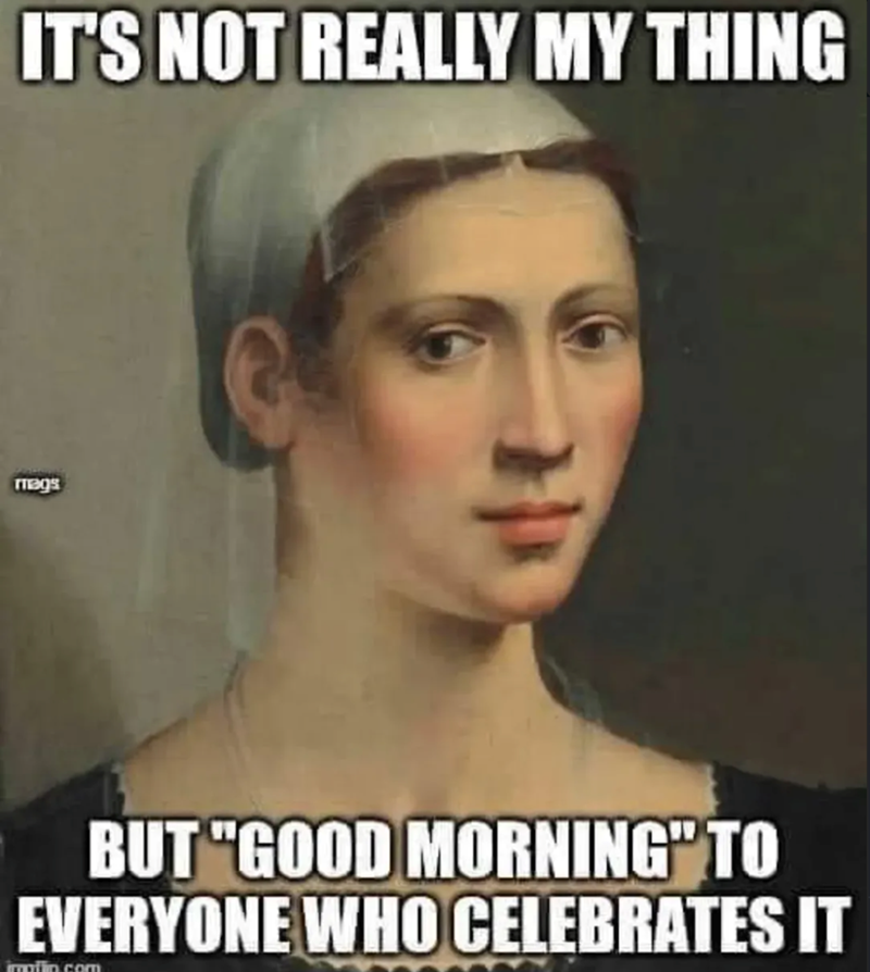 IT'S NOT REALLY MY THING mags BUT "GOOD MORNING" TO EVERYONE WHO CELEBRATES IT imofin.com