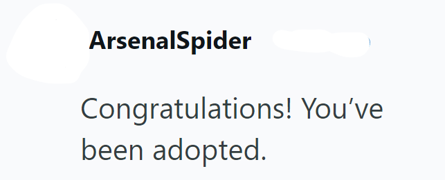 ArsenalSpider Congratulations! You've been adopted.