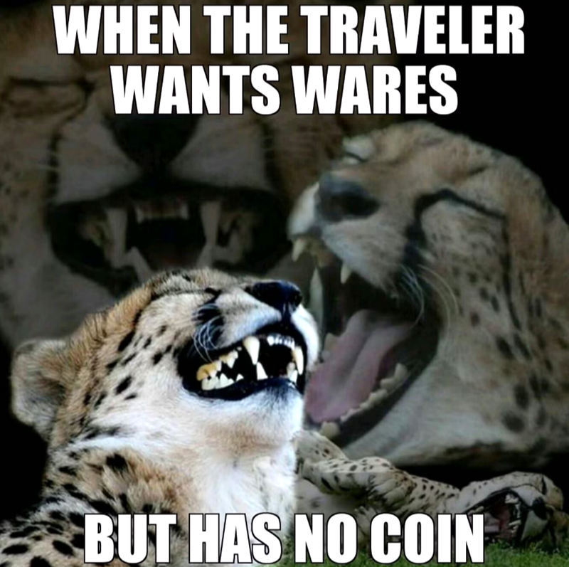 WHEN THE TRAVELER WANTS WARES BUT HAS NO COIN