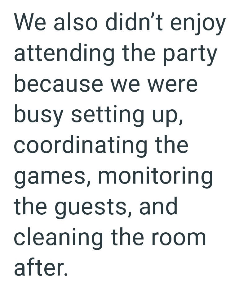 We also didn't enjoy attending the party because we were busy setting up, coordinating the games, monitoring the guests, and cleaning the room after.