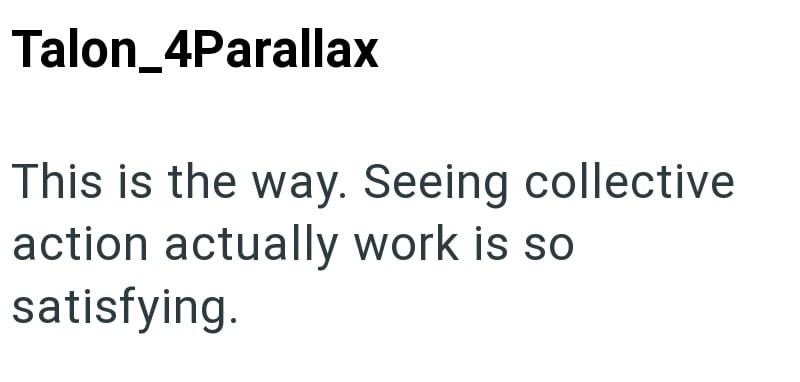 Talon_4Parallax This is the way. Seeing collective action actually work is so satisfying.