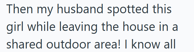 Then my husband spotted this girl while leaving the house in a shared outdoor area! I know all
