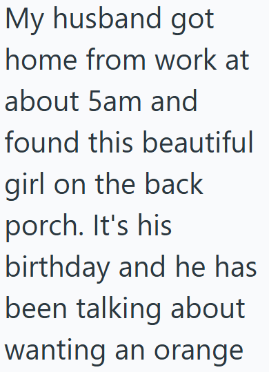 My husband got home from work at about 5am and found this beautiful girl on the back porch. It's his birthday and he has been talking about wanting an orange