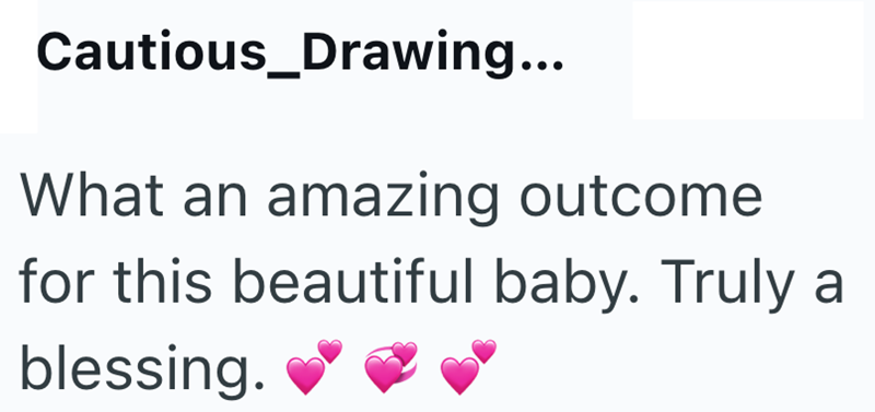Cautious_Drawing... What an amazing outcome for this beautiful baby. Truly a blessing.