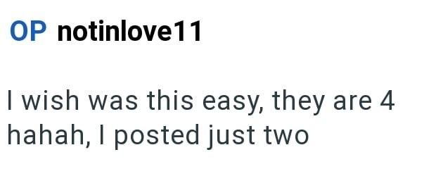 OP notinlove11 I wish was this easy, they are 4 hahah, I posted just two