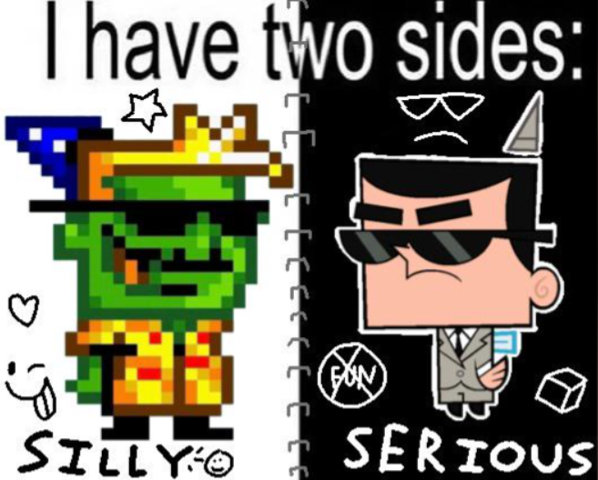 I have two sides: M SILLYO SERIOUS