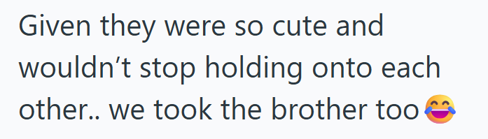 Given they were so cute and wouldn't stop holding onto each other.. we took the brother too