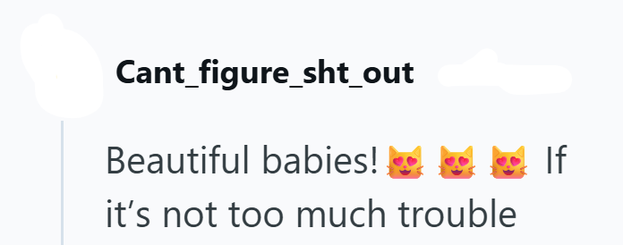 Cant_figure_sht_out Beautiful babies! If it's not too much trouble