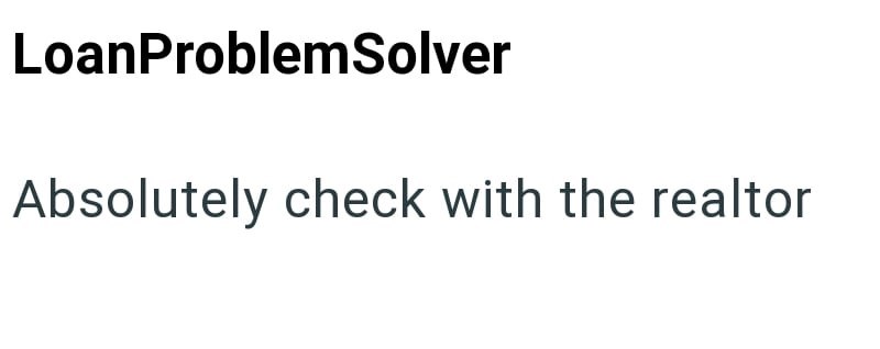 LoanProblem Solver Absolutely check with the realtor