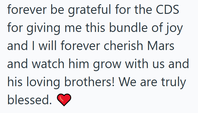 forever be grateful for the CDS for giving me this bundle of joy and I will forever cherish Mars and watch him grow with us and his loving brothers! We are truly blessed.