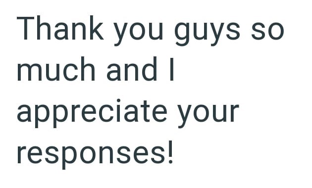 Thank you guys so much and I appreciate your responses!