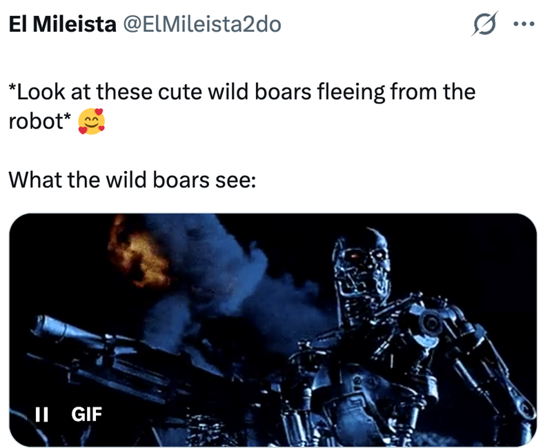 El Mileista @ElMileista2do *Look at these cute wild boars fleeing from the robot* What the wild boars see: II GIF 0