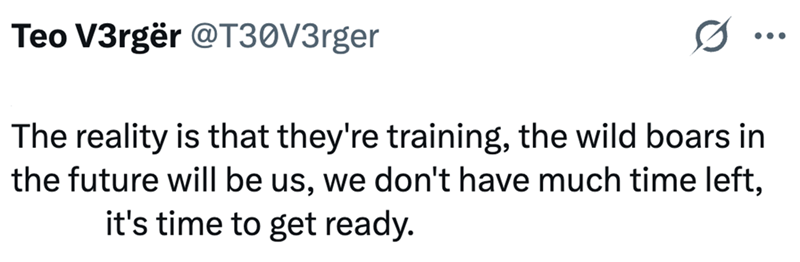 Teo V3rgër @T30V3rger The reality is that they're training, the wild boars in the future will be us, we don't have much time left, it's time to get ready. ...