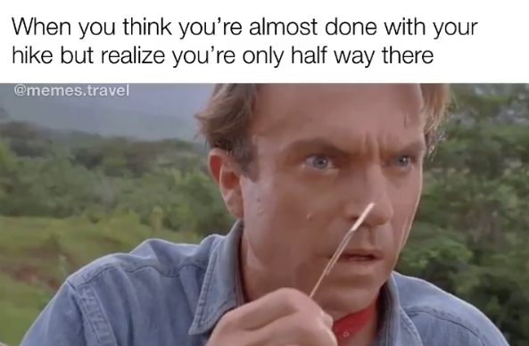 When you think you're almost done with your hike but realize you're only half way there @memes.travel
