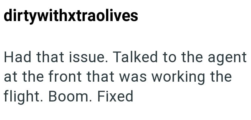 dirtywithxtraolives Had that issue. Talked to the agent at the front that was working the flight. Boom. Fixed