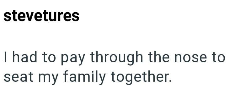 stevetures I had to pay through the nose to seat my family together.
