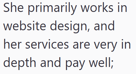 She primarily works in website design, and her services are very in depth and pay well;