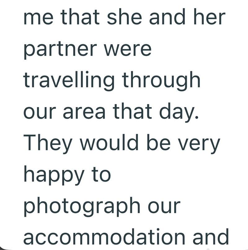me that she and her partner were travelling through our area that day. They would be very happy to photograph our accommodation and