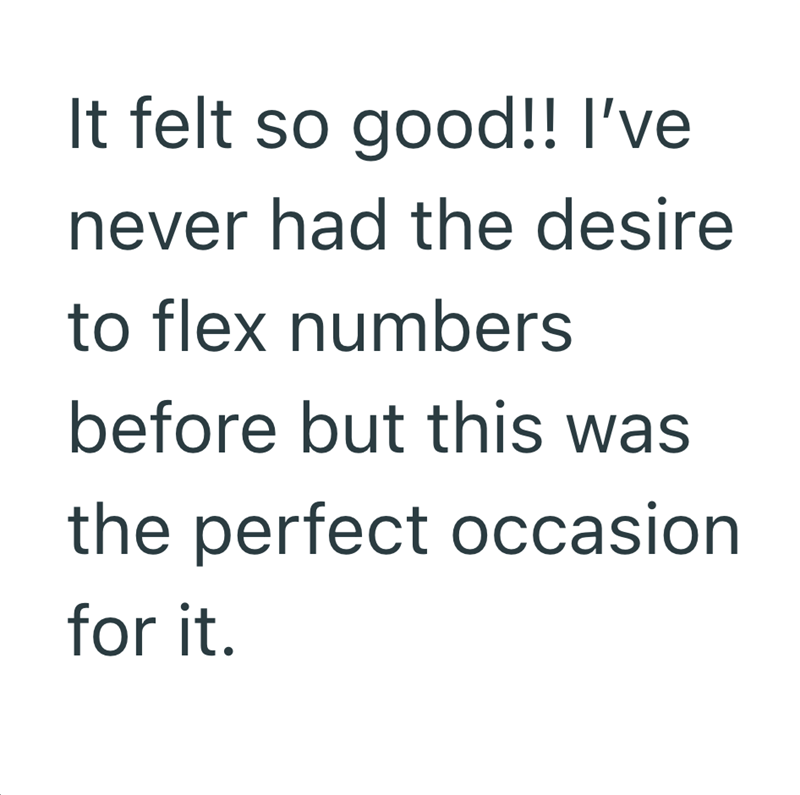 It felt so good!! I've never had the desire to flex numbers before but this was the perfect occasion for it.