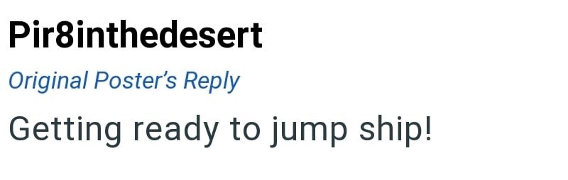 Pir8inthedesert Original Poster's Reply Getting ready to jump ship!