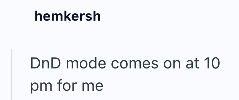 hemkersh DnD mode comes on at 10 pm for me