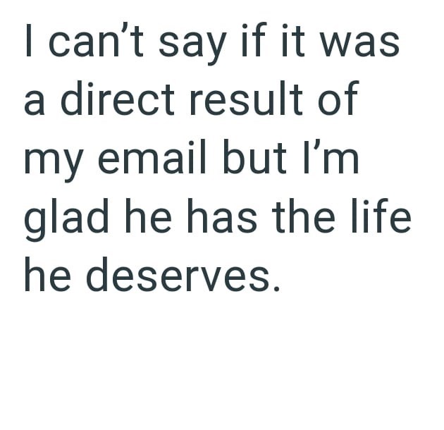 I can't say if it was a direct result of my email but I'm glad he has the life he deserves.