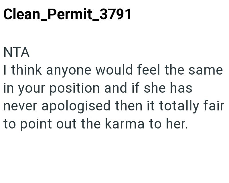 Clean_Permit_3791 NTA I think anyone would feel the same in your position and if she has never apologised then it totally fair to point out the karma to her.
