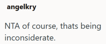 angelkry NTA of course, thats being inconsiderate.